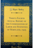 Thirty - fourth annual report of the Commissioner of Labor and Statistics of Maryland reprint z 1926 r