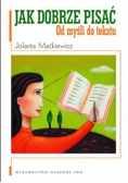 Jak dobrze pisać Od myśli do tekstu