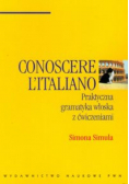 Conoscere Italiano Praktyczna gramatyka włoska z ćwiczeniami