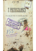 Z przeszłości Szkice i obrazy 1862 r.