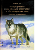 Wilk przywódca i jego strategie przetrwania w niepewnym otoczeniu