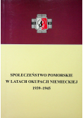 Społeczeństwo pomorskie w latach okupacji niemieckiej 1939 - 1945