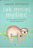 Jak mniej myśleć