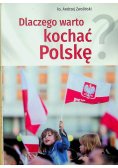 Dlaczego warto kochać Polskę