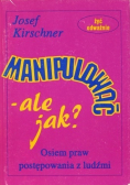 Manipulować ale jak