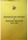 Zjednoczenie Polskie w Wielkiej Brytanii 1947-1997