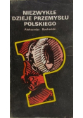 Niezwykłe dzieje przemysłu polskiego