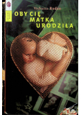 Oby cię matka urodziła