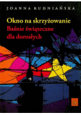 Okno na skrzyżowanie. Baśnie świąteczne dla dorosłych