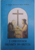 Z Chrystusem przybity do krzyża