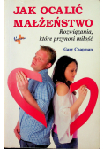 Jak ocalić małżeństwo Rozwiązania które przynosi miłość