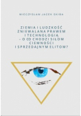 Ziemia i Ludzkość zniewalana prawem i technologią
