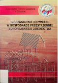 Budownictwo drewniane w gospodarce przestrzennej europejskiego dziedzictwa