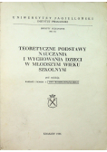 Teoretyczne podstawy nauczania i wychowywania dzieci w młodszym wieku szkolnym