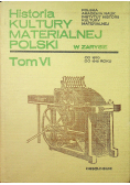 Historia kultury materialnej Polski w zarysie Tom VI