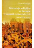 Tolerancja religijna w Europie w czasach nowożytnych ( XV XVIII wiek )