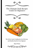 The Ultimate Dash Recipes Guide for Beginners