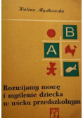Rozwijamy mowę i myślenie dziecka w wieku przedszkolnym