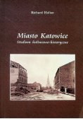 Miasto Katowice Studium kulturowo historyczne