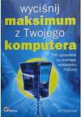 Wyciśnij maksimum z Twojego komputera