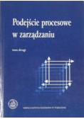 Podejście procesowe w zarządzaniu Tom II