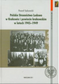 Polskie Stronnictwo Ludowe w Krakowie i w powiecie krakowskim w latach 1945-1949