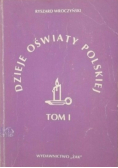 Dzieje oświaty polskiej Tom I