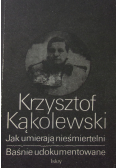 Jak umierają nieśmiertelni Baśnie udokumentowane