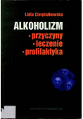 Alkoholizm Przyczyny leczenie profilaktyka