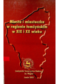 Miasta i miasteczka w regionie łomżyńskim w XIX i XX wieku