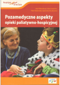 Pozamedyczne aspekty opieki paliatywno - hospicyjnej
