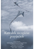 Kawałek szczęścia przyjaciele