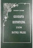 Geografia historyczna ziem dawnej Polski reprint z 1900 r