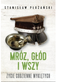 Mróz głód i wszy Życie codzienne Wyklętych