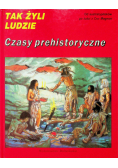 Tak żyli ludzie Czasy prehistoryczne