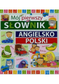 Mój pierwszy Słownik Angielsko Polski