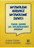 Wyzwoleni rodzice  wyzwolone dzieci