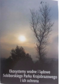 Ekosystemy wodne i lądowe Sobiborskiego Parku Krajobrazowego i ich ochrona