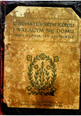 O bohaterskim koniu i walącym się domu 1906 r