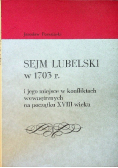 Sejm lubelski w 1703 r i jego miejsce w konfliktach wewnętrznych na początku XVIII wieku