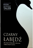 Czarny łabędź Jak nieprzewidywalne zdarzenia rządzą naszym życiem