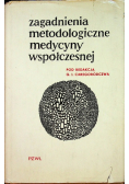 Zagadnienia metodologiczne medycyny współczesnej