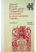 Książka polska i księgozbiory we Lwowie w epoce renesansu i baroku