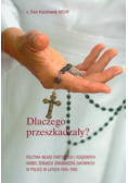 Dlaczego przeszkadzały Polityka władz partyjnych i rządowych wobec żeńskich zgromadzeń zakonnych w Polsce w latach 1945-1956