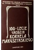 100 - lecie urodzin Kornela Makuszyńskiego