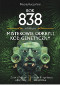 Rok 838 w którym Mistekowie odkryli kod genetyczny