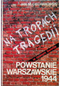 Na tropach tragedii Powstanie warszawskie 1944
