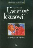 Uwierzyć Jezusowi Rekolekcje ze św Markiem
