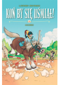 Koń by się uśmiał! Ale Jazda! Tom 1