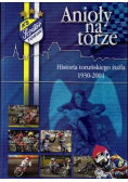 Anioły na torze Historia toruńskiego żużla
